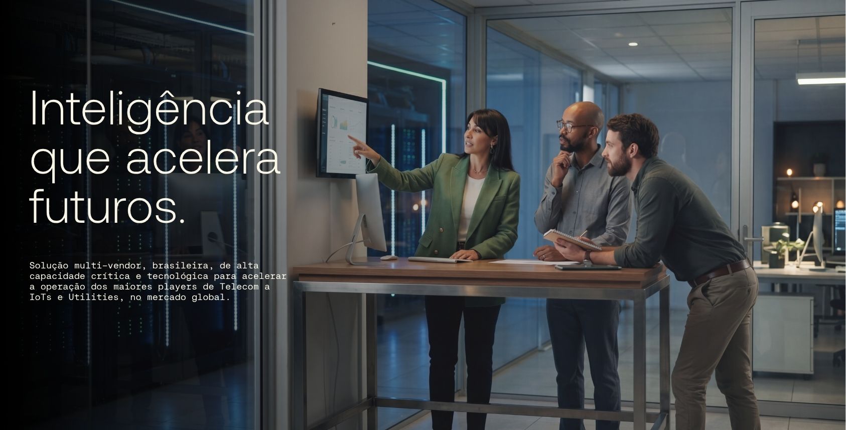 Inteligência que acelera futuros.